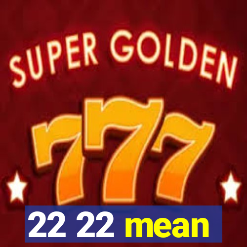 22 22 mean